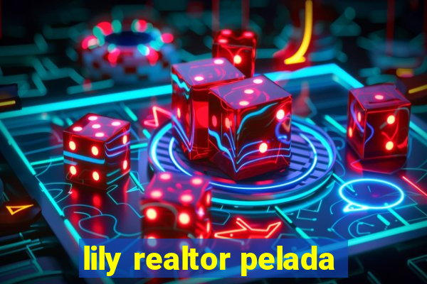 lily realtor pelada